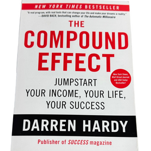 The Compound Effect by Darren Hardy - Jump Start Your Income Life Success